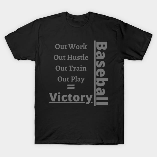 Baseball - Work Train Play Victory T-Shirt by Unusual Choices